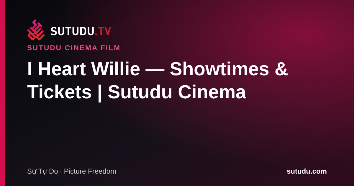 I Heart Willie showtimes poster